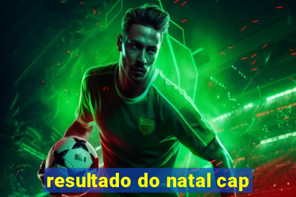 resultado do natal cap